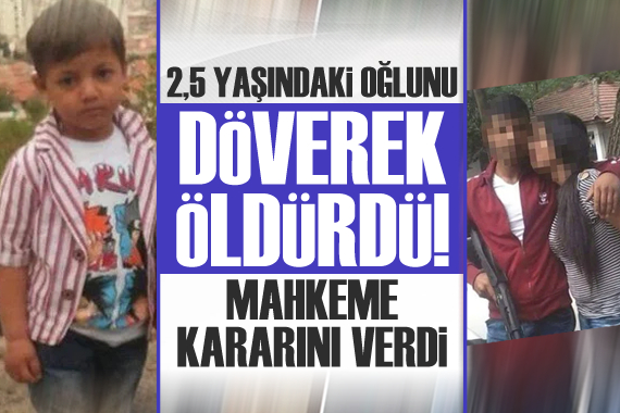 Oğlunu döverek öldüren baba tutuklandı